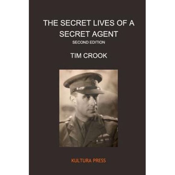 Tim Crook Other The Secret Lives Of A Secret Agent Second Edition
